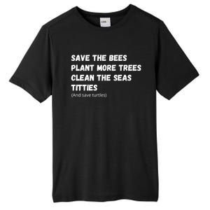 Save The Bees Plant More Trees Clean The Seas Titties Gift Tall Fusion ChromaSoft Performance T-Shirt