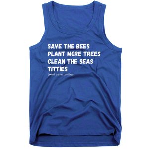 Save The Bees Plant More Trees Clean The Seas Titties Gift Tank Top