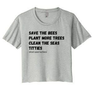 Save The Bees Plant More Trees Clean The Seas Titties Gift Women's Crop Top Tee