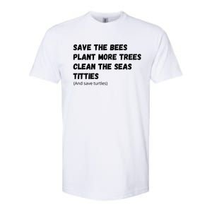 Save The Bees Plant More Trees Clean The Seas Titties Gift Softstyle CVC T-Shirt