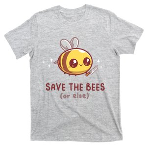 Save The Bees( Or Else) For Yellow Bees Funny Tee T-Shirt