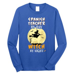 Spanish Teacher By Day Witch By Night Great Gift Funny Long Sleeve Shirt