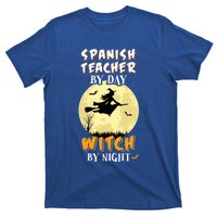 Spanish Teacher By Day Witch By Night Great Gift Funny T-Shirt