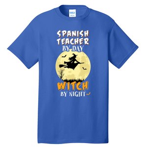 Spanish Teacher By Day Witch By Night Great Gift Funny Tall T-Shirt