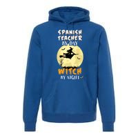 Spanish Teacher By Day Witch By Night Great Gift Funny Premium Hoodie