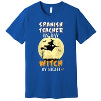 Spanish Teacher By Day Witch By Night Great Gift Funny Premium T-Shirt