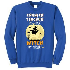 Spanish Teacher By Day Witch By Night Great Gift Funny Tall Sweatshirt