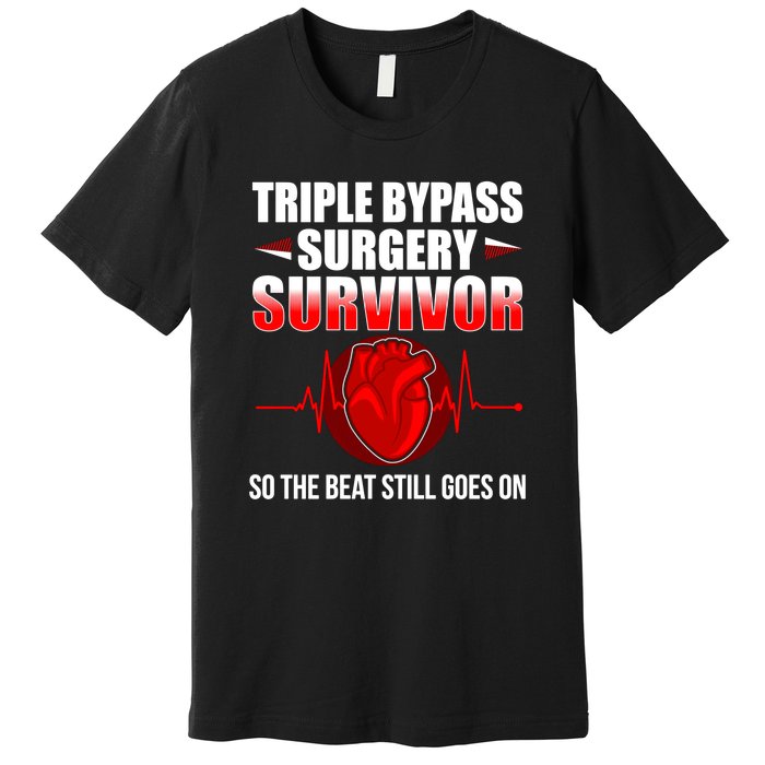 So The Beat Still Goes On Triple Bypass Surgery Premium T-Shirt