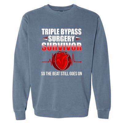 So The Beat Still Goes On Triple Bypass Surgery Garment-Dyed Sweatshirt