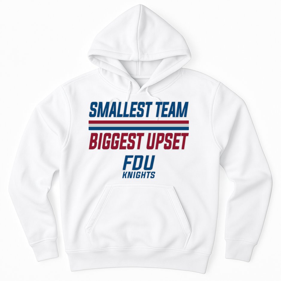 Smallest Team, Biggest Upset FDU Hoodie