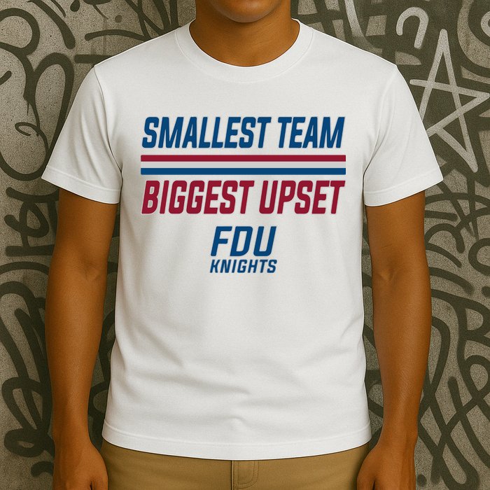 Smallest Team, Biggest Upset FDU T-Shirt
