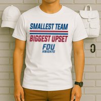 Smallest Team, Biggest Upset FDU T-Shirt