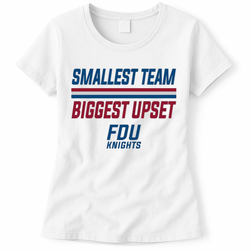 Smallest Team, Biggest Upset FDU Womens T-Shirt