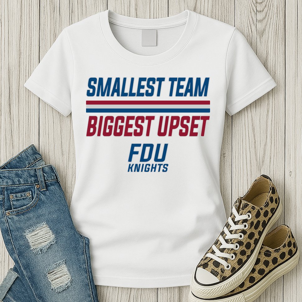 Smallest Team, Biggest Upset FDU Womens T-Shirt