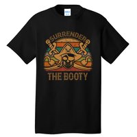 Surrender The Booty Pirate Gift Jolly Roger Flag Halloween Tall T-Shirt