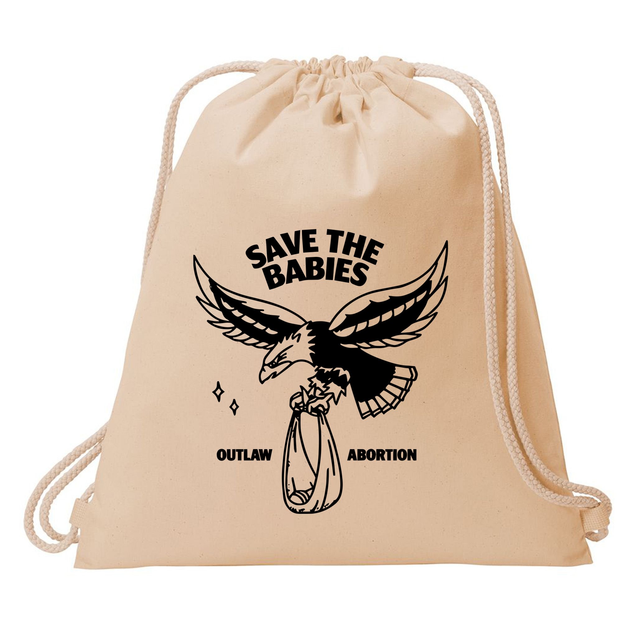 Save The Babies Outlaw Abortion Drawstring Bag