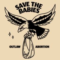 Save The Babies Outlaw Abortion Drawstring Bag