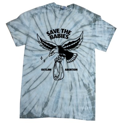 Save The Babies Outlaw Abortion Tie-Dye T-Shirt