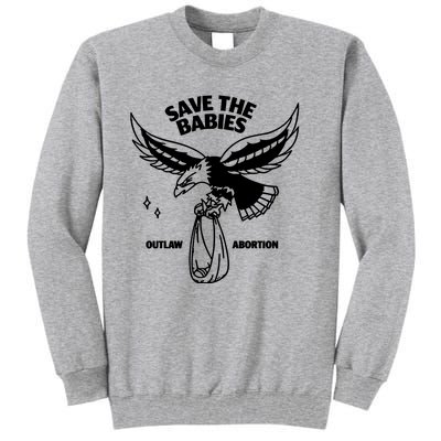 Save The Babies Outlaw Abortion Tall Sweatshirt