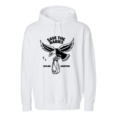 Save The Babies Outlaw Abortion Garment-Dyed Fleece Hoodie