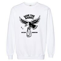 Save The Babies Outlaw Abortion Garment-Dyed Sweatshirt