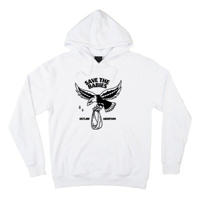 Save The Babies Outlaw Abortion Hoodie