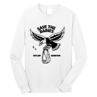 Save The Babies Outlaw Abortion Long Sleeve Shirt