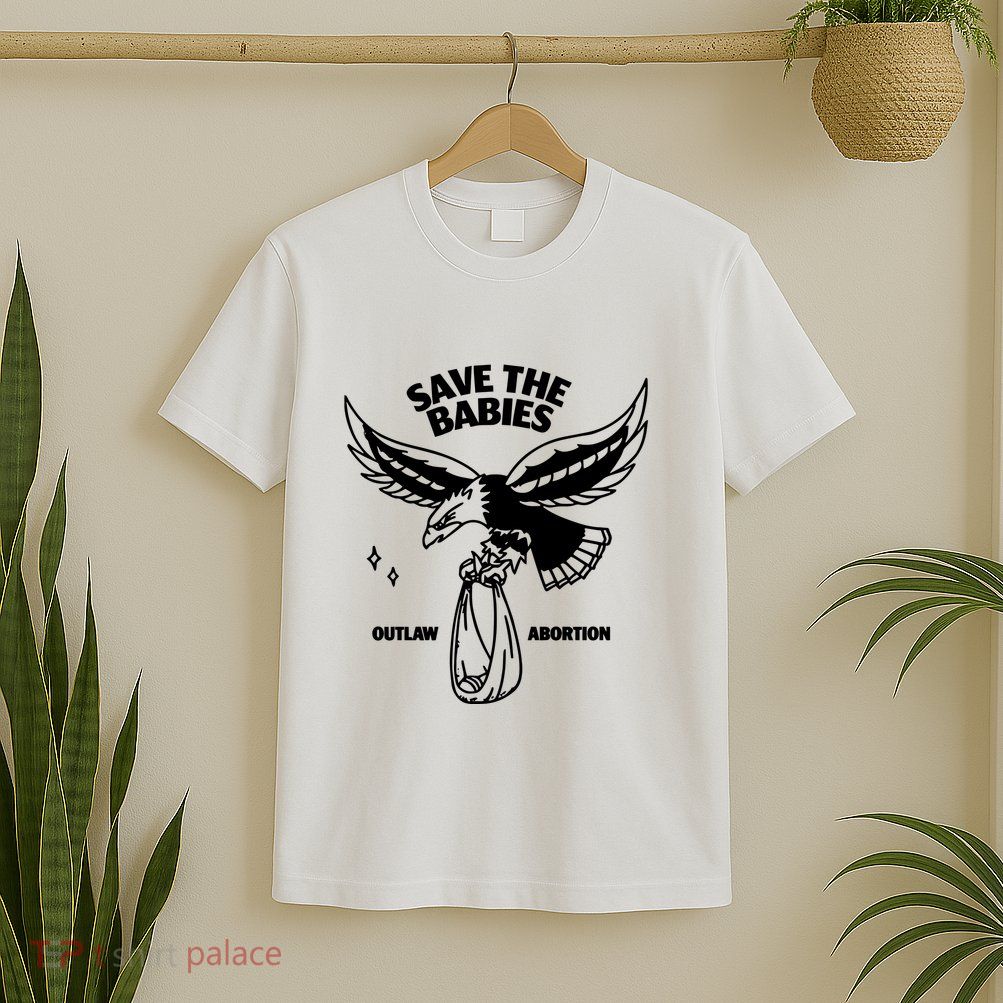 Save The Babies Outlaw Abortion T-Shirt