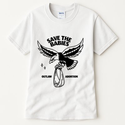 Save The Babies Outlaw Abortion Tall T-Shirt