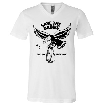 Save The Babies Outlaw Abortion V-Neck T-Shirt