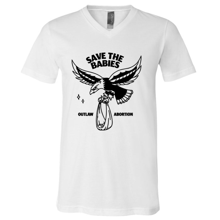 Save The Babies Outlaw Abortion V-Neck T-Shirt