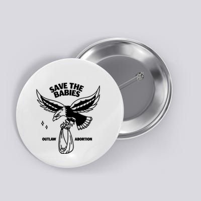 Save The Babies Outlaw Abortion Button