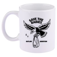 Save The Babies Outlaw Abortion 11oz C Handle Ceramic Mug