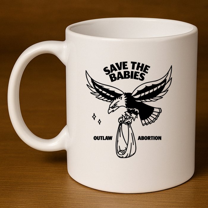 Save The Babies Outlaw Abortion 11oz C Handle Ceramic Mug