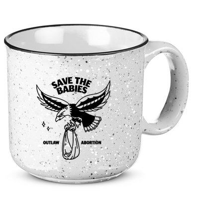 Save The Babies Outlaw Abortion 15oz Campfire Ceramic Mug