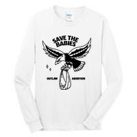 Save The Babies Outlaw Abortion Tall Long Sleeve T-Shirt