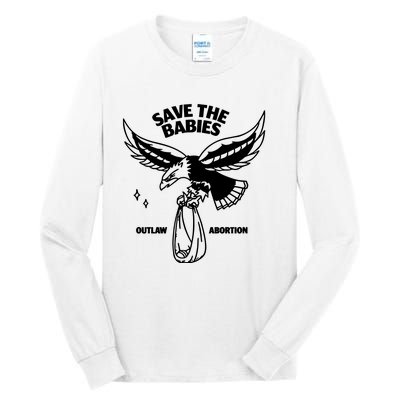 Save The Babies Outlaw Abortion Tall Long Sleeve T-Shirt