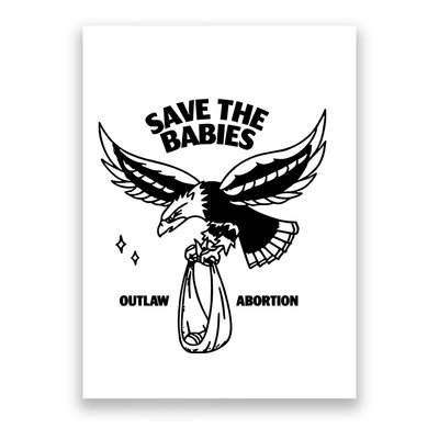 Save The Babies Outlaw Abortion Poster