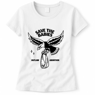 Save The Babies Outlaw Abortion Womens T-Shirt