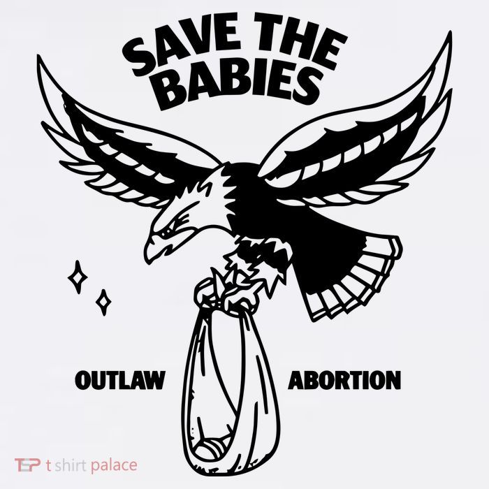 Save The Babies Outlaw Abortion Womens T-Shirt