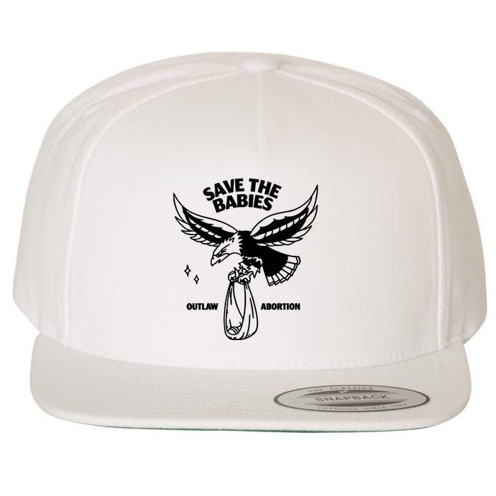Save The Babies Outlaw Abortion Wool Snapback Cap