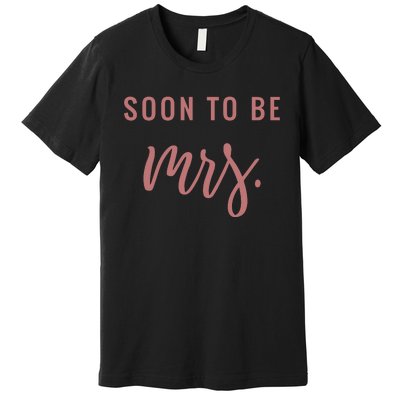 Soon To Be Mrs Bachelorette Party Apparel Premium T-Shirt