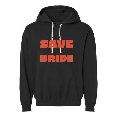 Save The Bride Funny Bachelorette Gift Garment-Dyed Fleece Hoodie