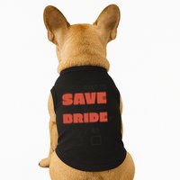 Save The Bride Funny Bachelorette Gift Doggie Tank
