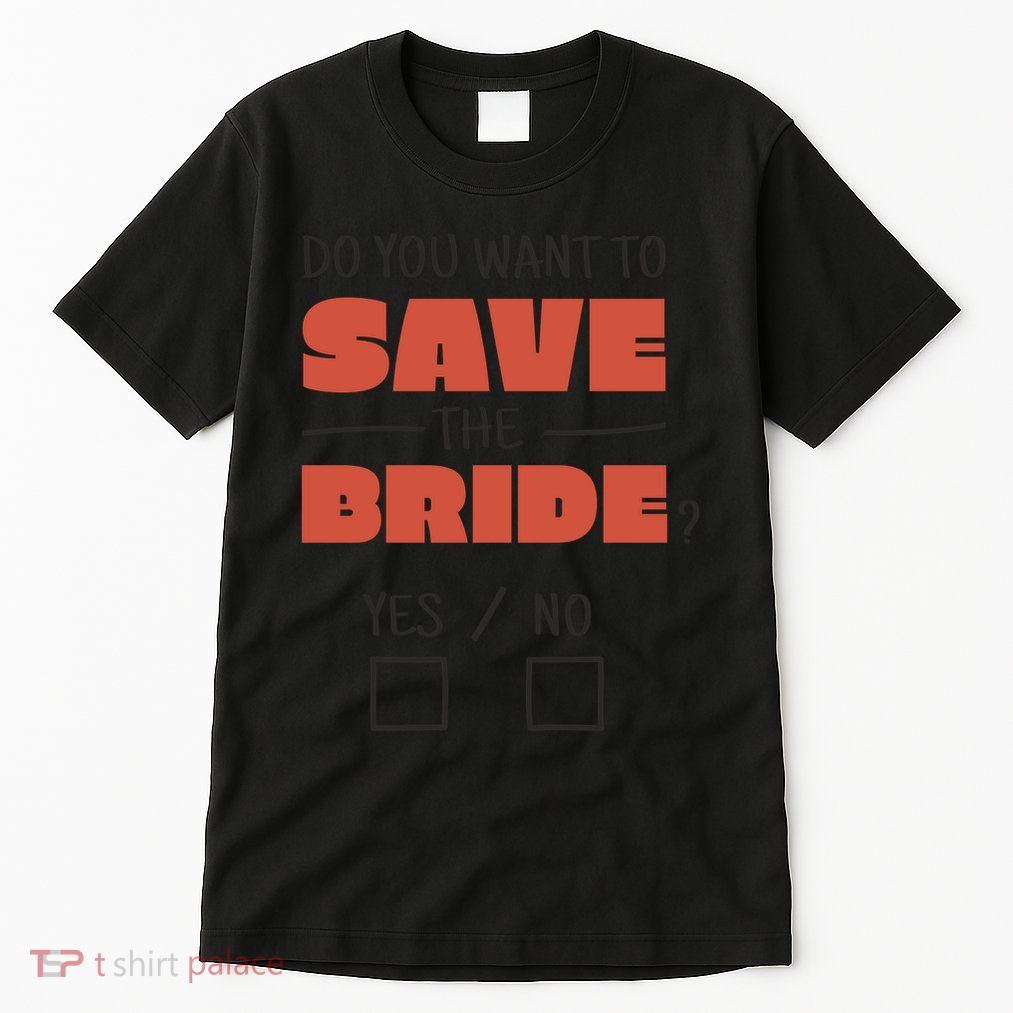 Save The Bride Funny Bachelorette Gift Tall T-Shirt