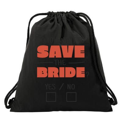 Save The Bride Funny Bachelorette Gift Drawstring Bag