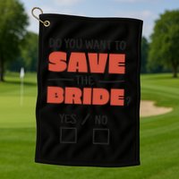 Save The Bride Funny Bachelorette Gift Golf Towel