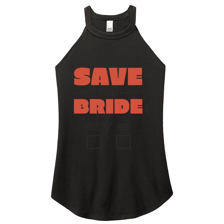 Save The Bride Funny Bachelorette Gift Women's Perfect Tri Rocker Tank