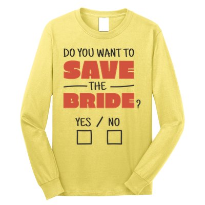 Save The Bride Funny Bachelorette Gift Long Sleeve Shirt