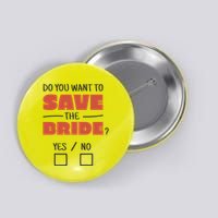 Save The Bride Funny Bachelorette Gift Button